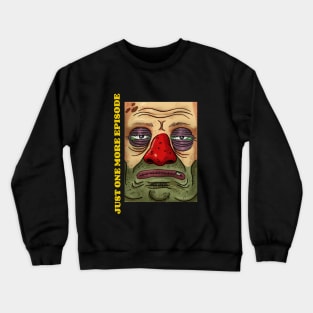 Just one more episode Crewneck Sweatshirt